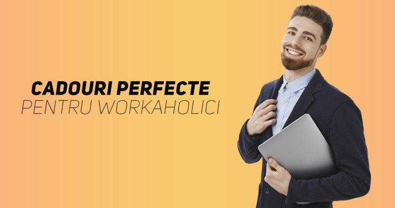 Cadouri perfecte workaholici