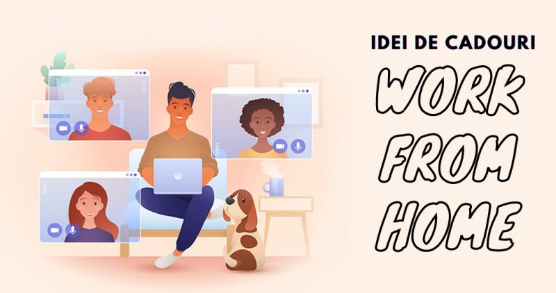 Top 10 cele mai inspirate cadouri Work from HOME 2021