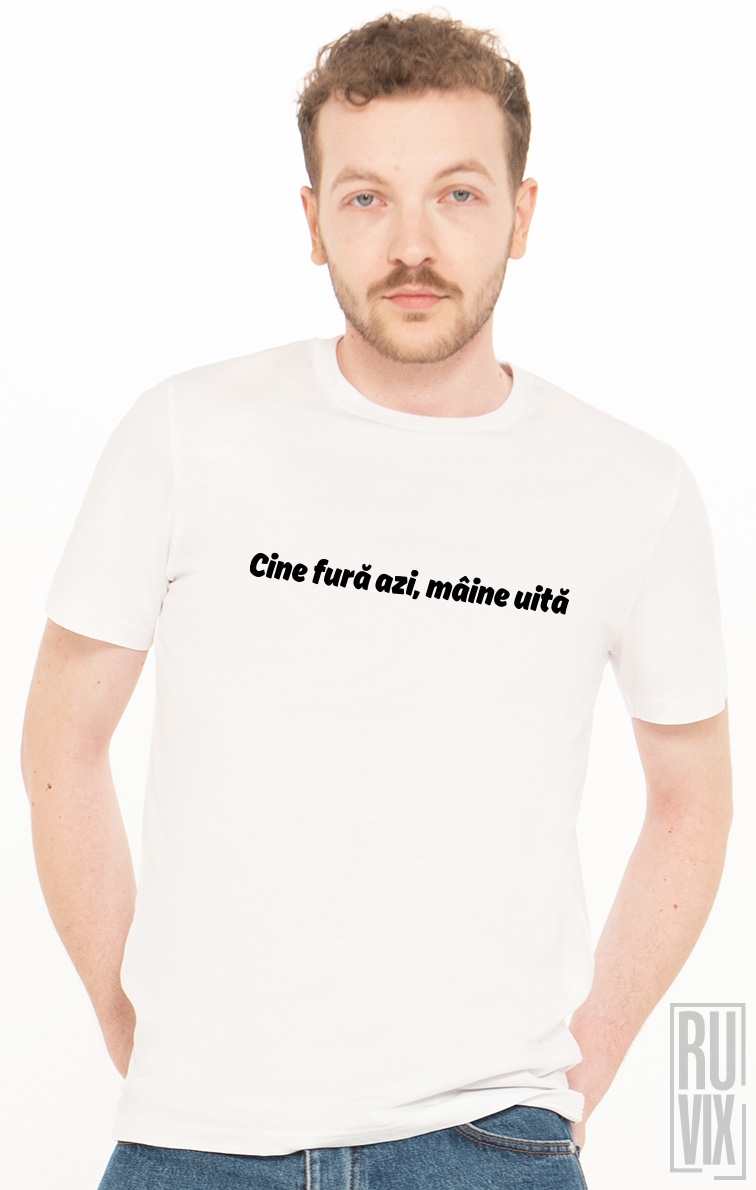 Tricou Cine Fură Azi