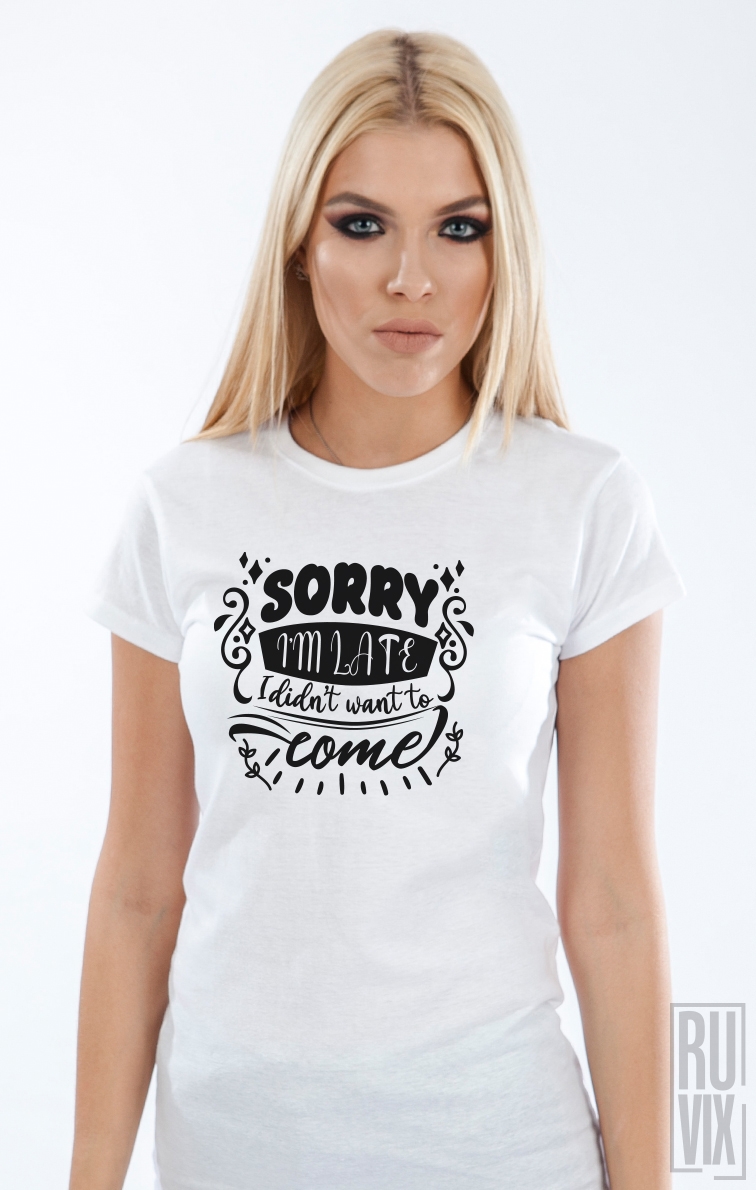 Tricou Sorry I'm Late PR