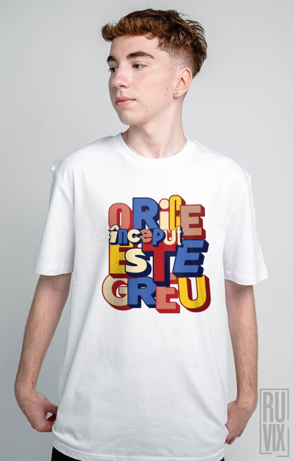 Tricouri cu Mesaje, Tricou unisex Orice început e greu, ruvix.ro