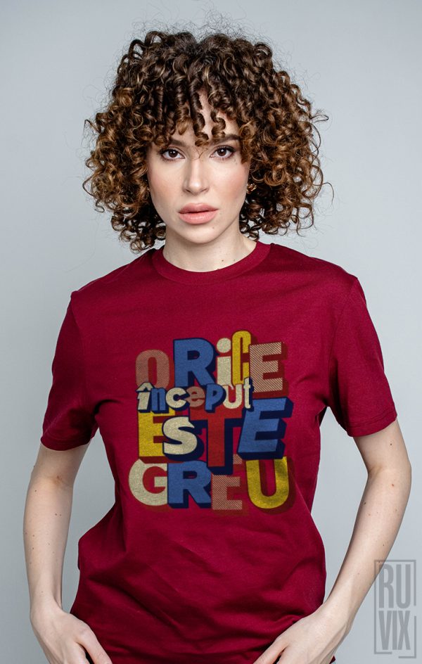 Tricouri cu Mesaje, Tricou unisex Orice început e greu, ruvix.ro