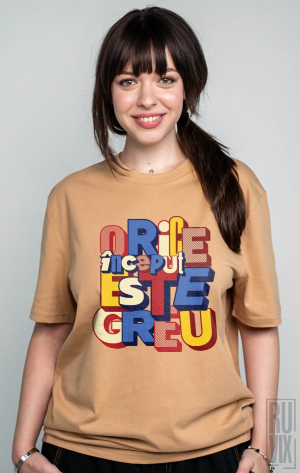 Tricouri cu Mesaje, Tricou unisex Orice început e greu, ruvix.ro
