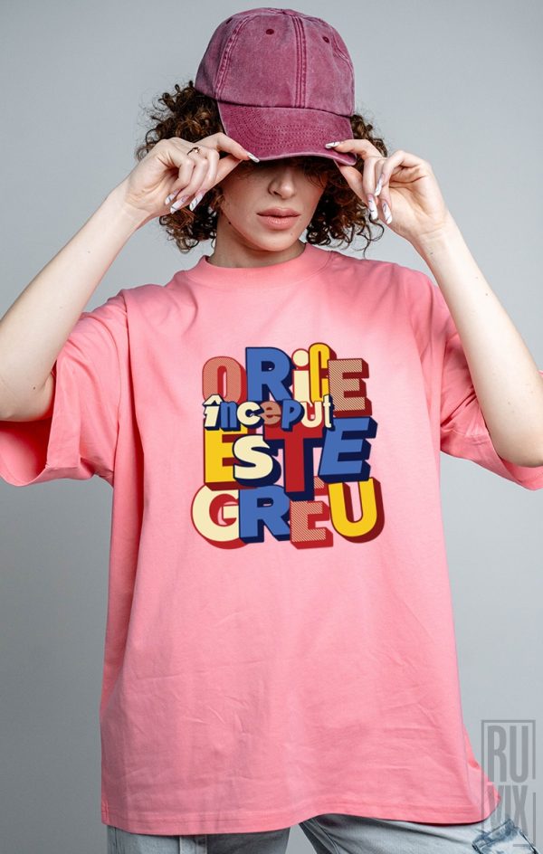Tricouri cu Mesaje, Tricou Oversized Unisex Orice început e greu, ruvix.ro
