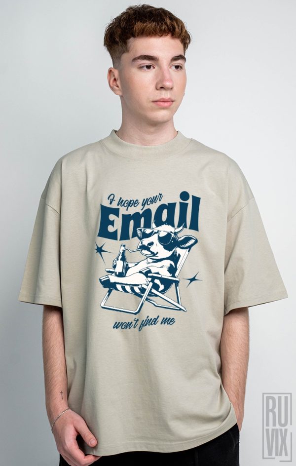 Tricou Oversized Unisex I hope your email won’t find me