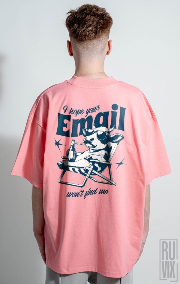Tricou Oversized Unisex I hope your email won’t find me