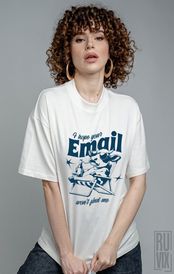 Tricou Oversized Unisex I hope your email won’t find me
