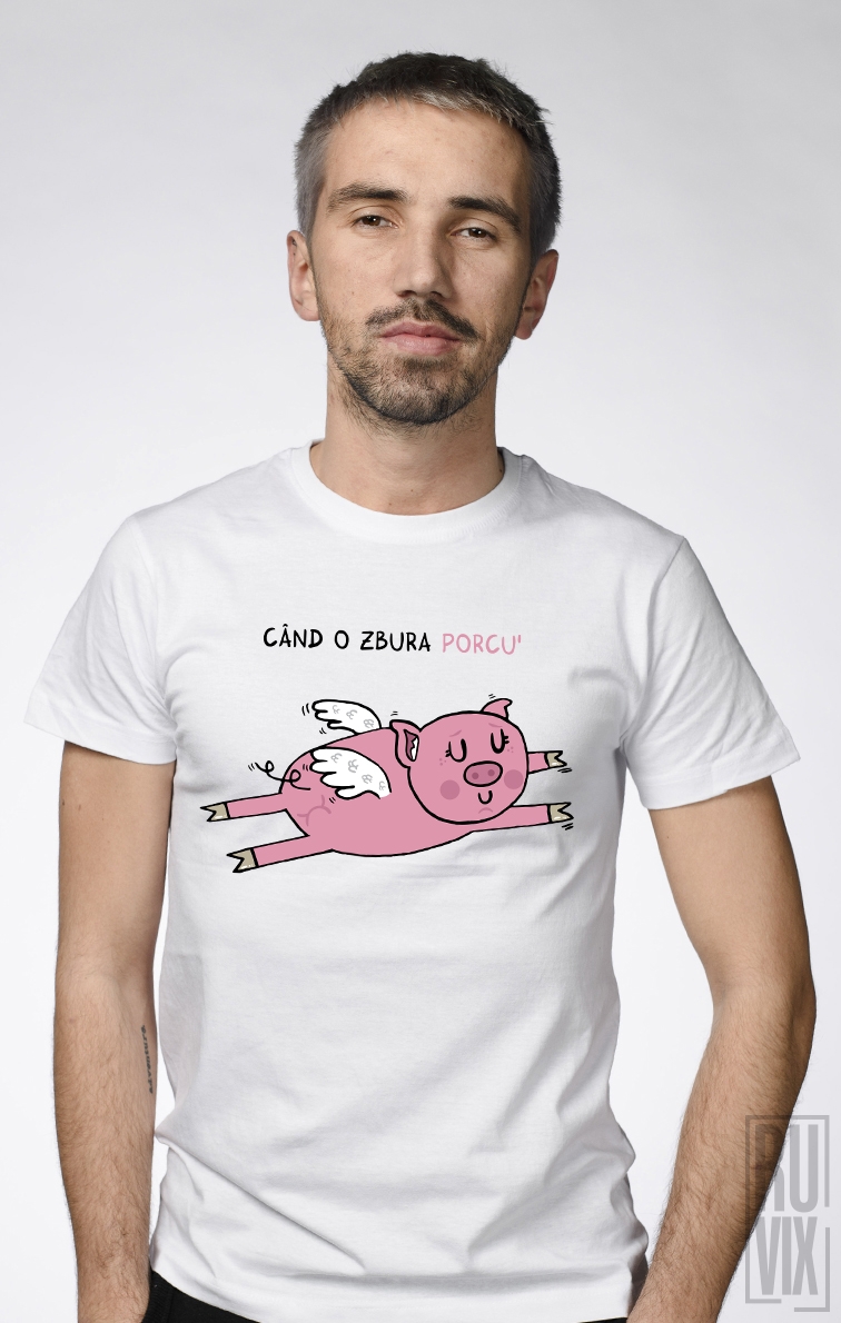 Adrian Serghie Shop, Tricou Când o zbura porcu, ruvix.ro