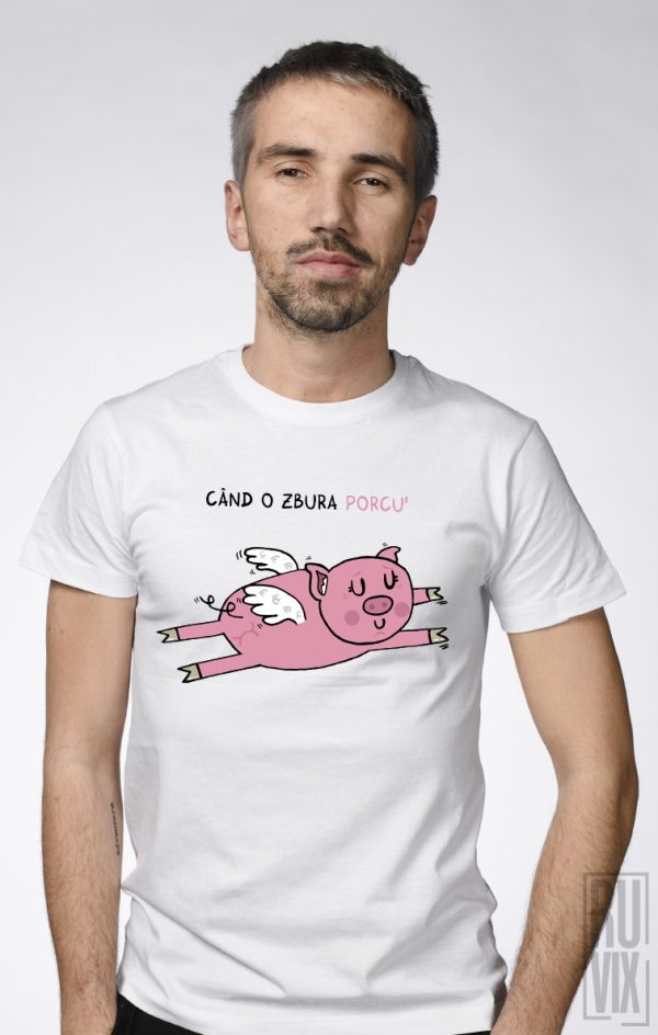 Adrian Serghie Shop, Tricou Când o zbura porcu, ruvix.ro