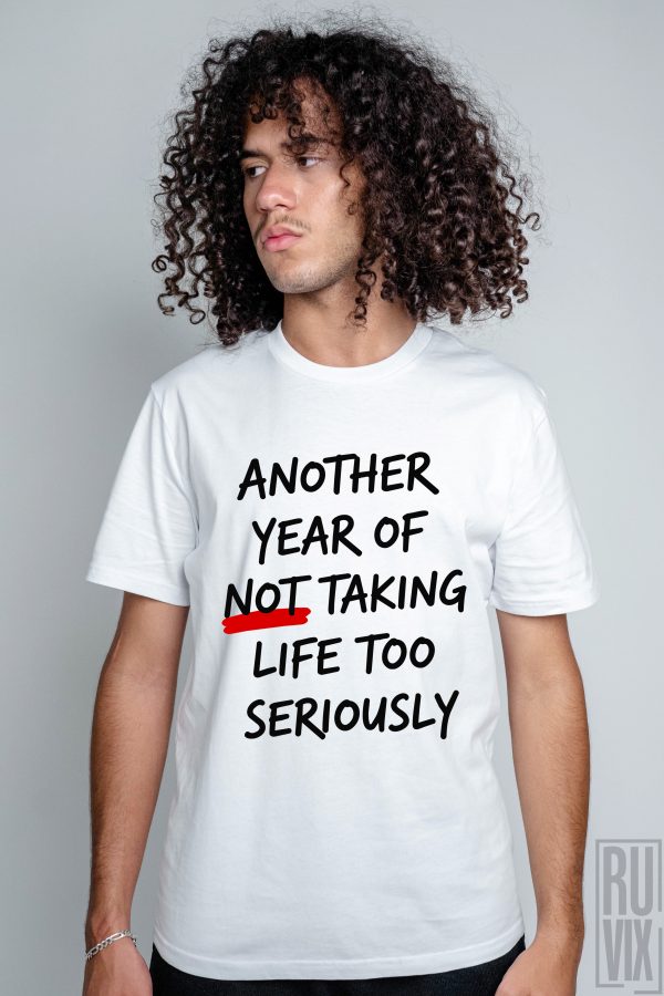 Tricou Aniversar Unisex "Another year of not taking life too seriously", 3, ruvix.ro