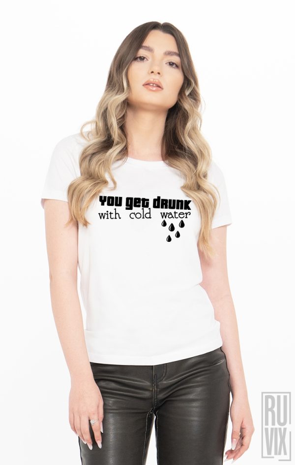 Tricouri cu Mesaje, Tricou Te Îmbeți Cu Apa Rece, ruvix.ro