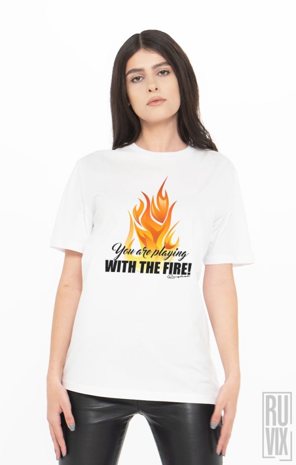Curățenia de primăvară, Tricou Te Joci cu Focul!, ruvix.ro