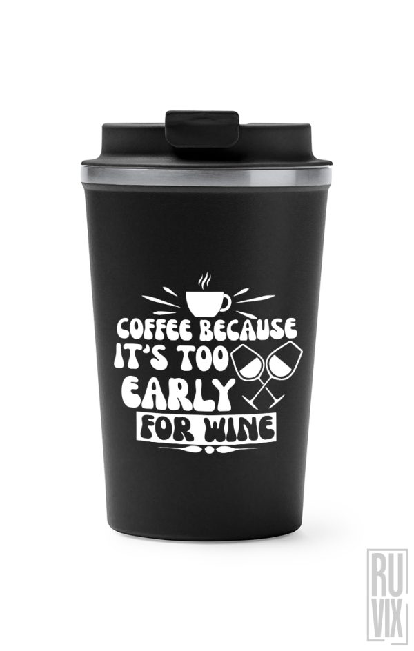 Cadouri Personalizate - Ofertă Exclusivă Vodafone, Too Early For Wine - Termos Cafea, ruvix.ro