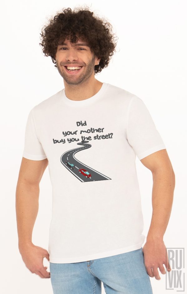 Tricouri cu Mesaje, Tricou Ți-a Luat Mă-ta Stradă?, ruvix.ro