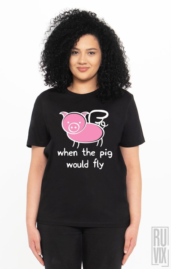 Tricouri cu Mesaje, Tricou Când o Zbura Porcul, ruvix.ro