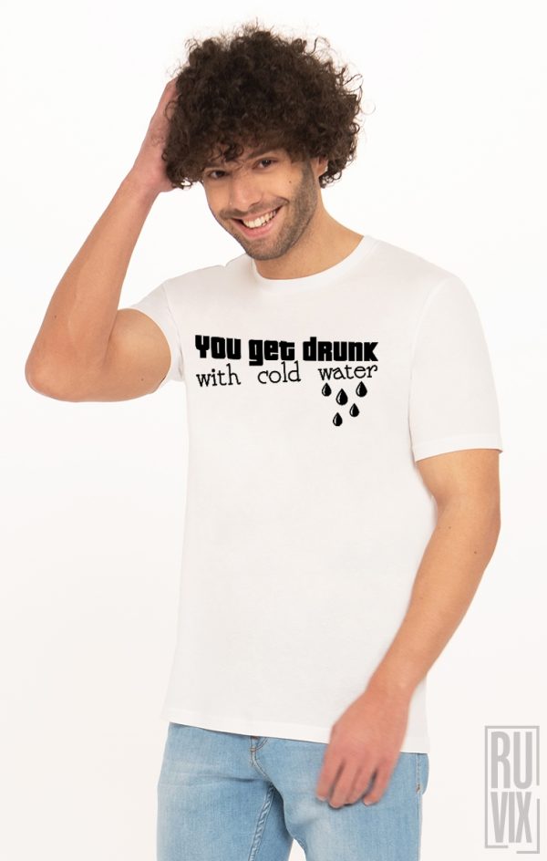 Tricouri cu Mesaje, Tricou Te Îmbeți Cu Apa Rece, ruvix.ro