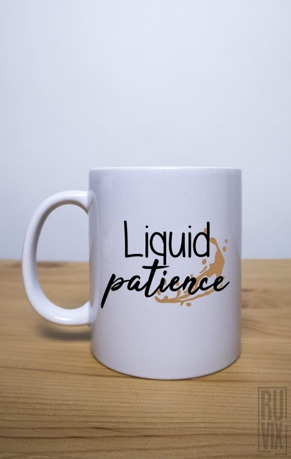 Căni pentru ea, Cană Liquid Patience, ruvix.ro