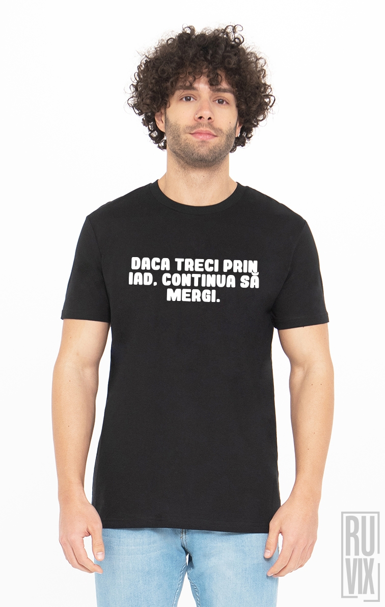 Tricou Continua sa mergi