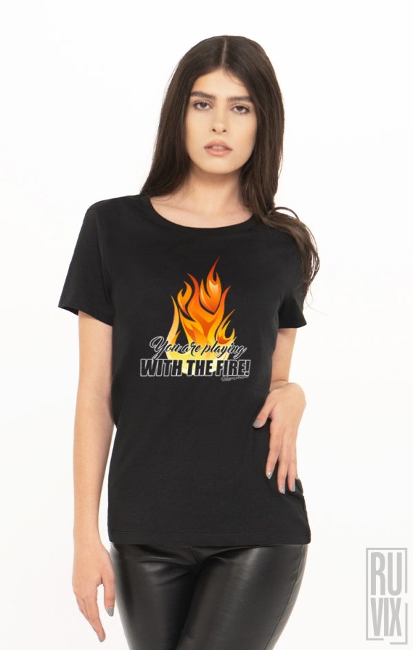 Curățenia de primăvară, Tricou Te Joci cu Focul!, ruvix.ro