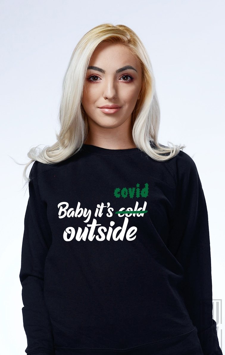 Sweatshirt Baby It's Covid Outside