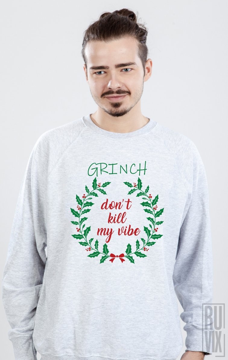 Sweatshirt Grinch Don't Kill My VIbe