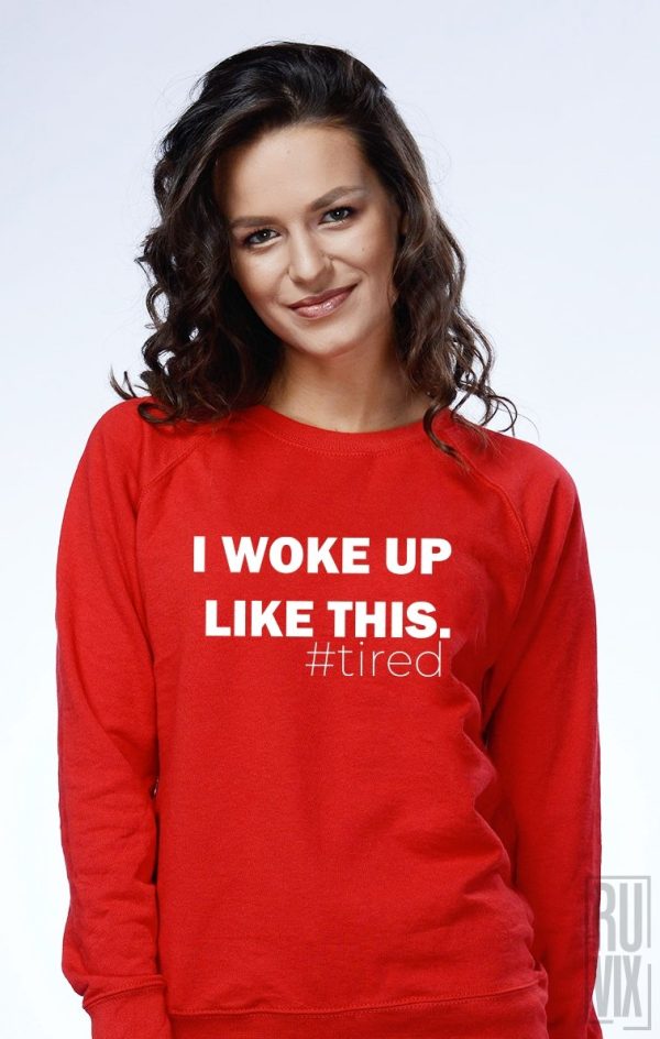 Bluze cu Mesaje, Bluză I Woke Up Like This, ruvix.ro