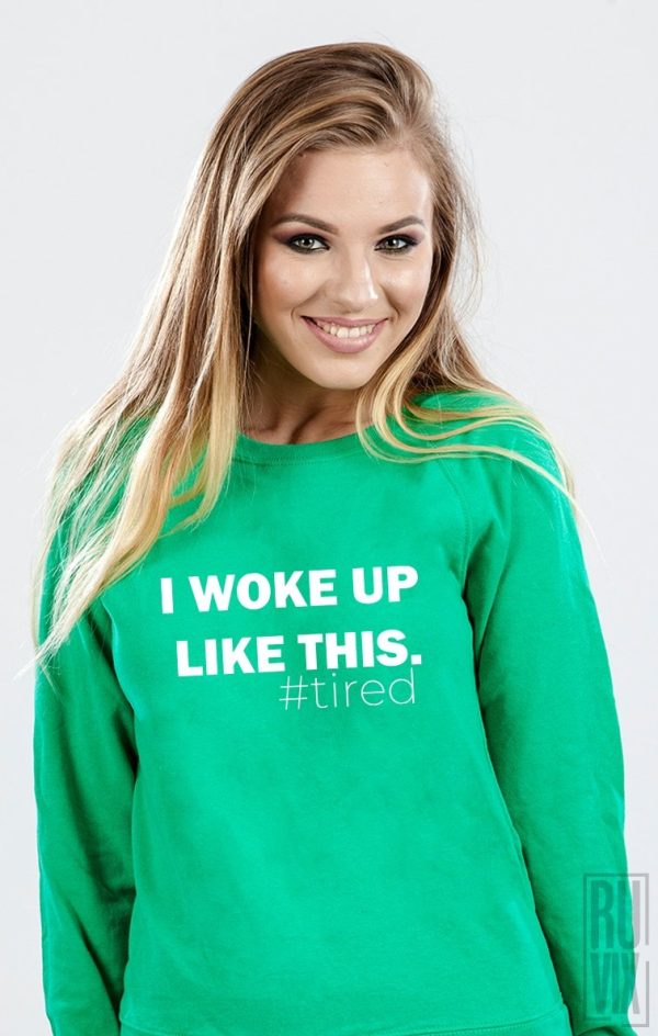 Bluze cu Mesaje, Bluză I Woke Up Like This, ruvix.ro