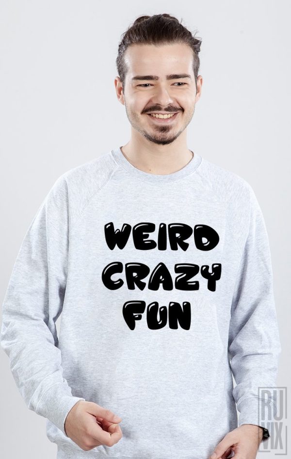 Bluze cu Mesaje, Bluză Weird. Crazy. Fun, ruvix.ro