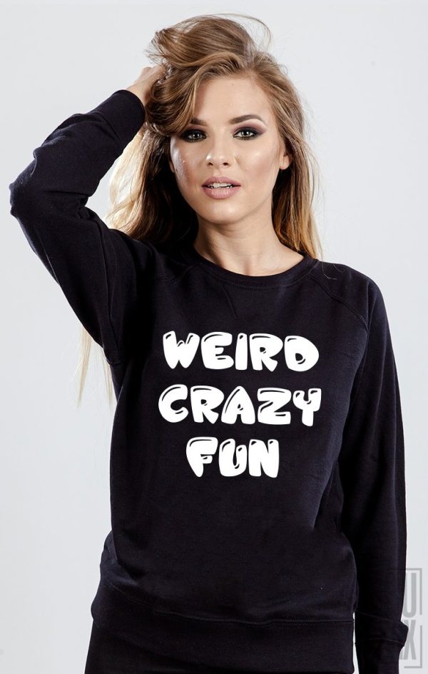 Bluze cu Mesaje, Bluză Weird. Crazy. Fun, ruvix.ro