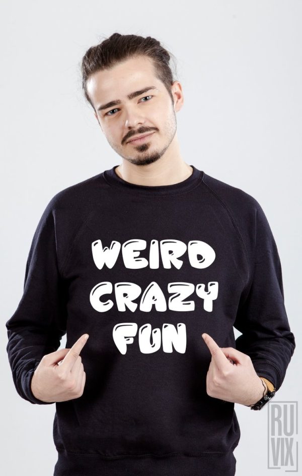 Bluze cu Mesaje, Bluză Weird. Crazy. Fun, ruvix.ro