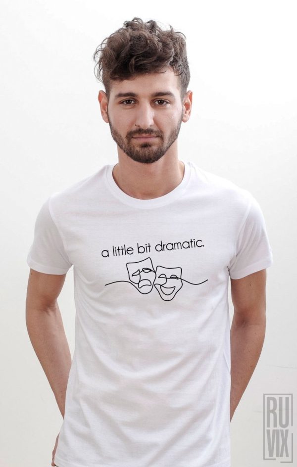 Tricouri cu Mesaje, Tricou a little bit dramatic, ruvix.ro