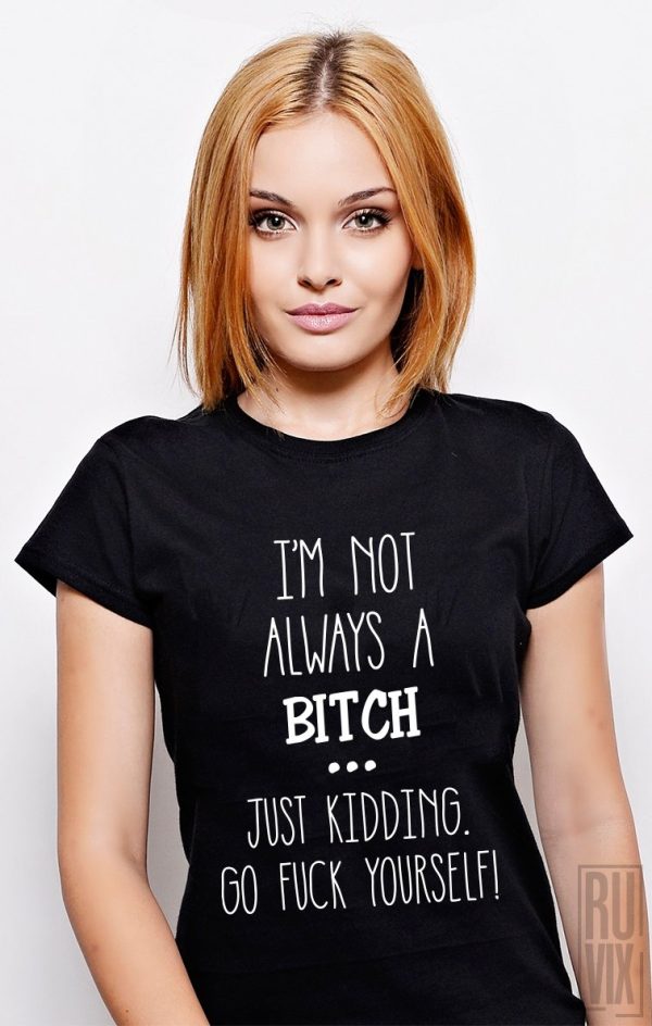 Tricouri Femei, Tricou Always a Bitch, ruvix.ro