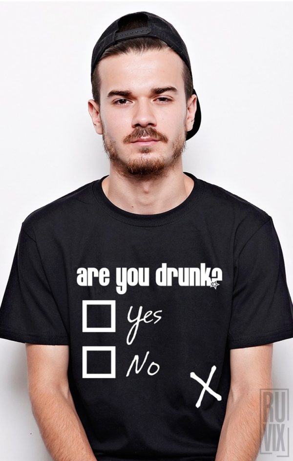 Tricouri cu Mesaje, Tricou Are You Drunk, ruvix.ro