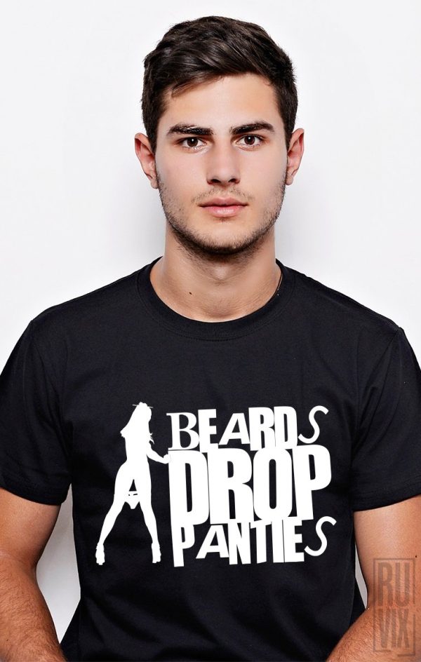 Tricouri cu Mesaje, Tricou Beards Drop Panties, ruvix.ro
