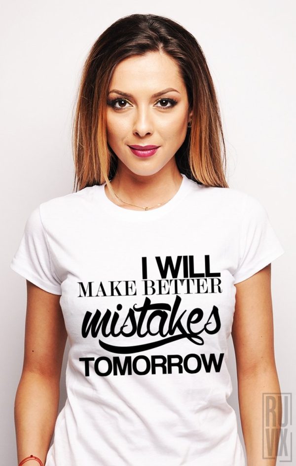 Tricouri Femei, Tricou Better Mistakes, ruvix.ro