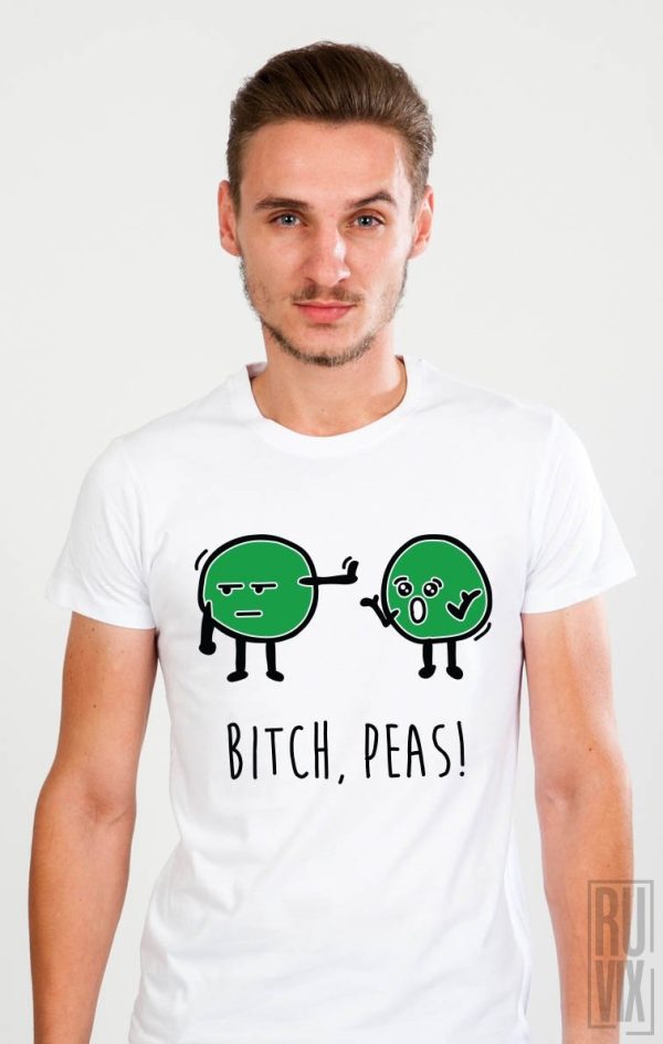 Tricouri cu Mesaje, Tricou Bitch, peas!, ruvix.ro