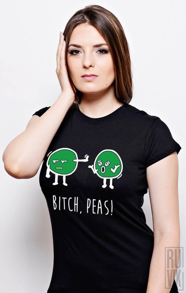 Tricouri cu Mesaje, Tricou Bitch, peas!, ruvix.ro