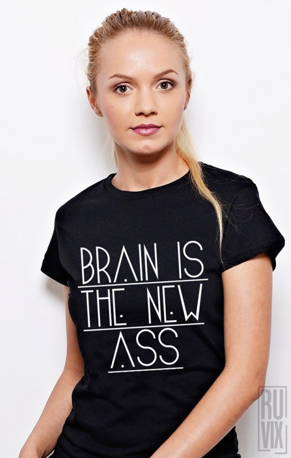 Tricouri Femei, Tricou Brain is the New ASS, ruvix.ro