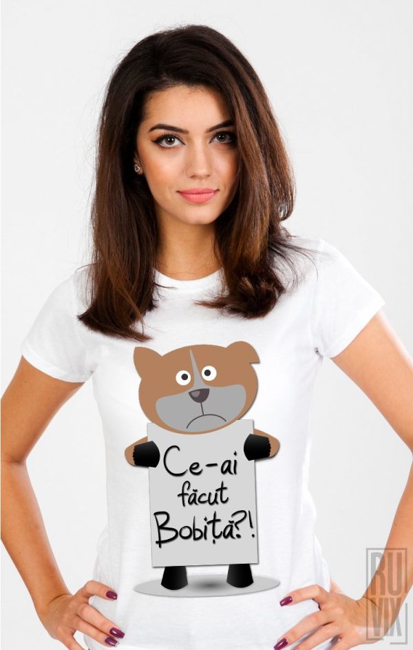 Tricouri cu Mesaje, Tricou Ce-ai Făcut Bobiță?!, ruvix.ro