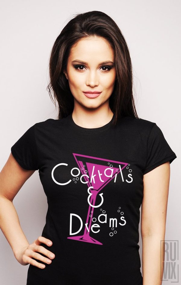Tricouri cu Mesaje, Tricou Cocktails &amp; Dreams, ruvix.ro