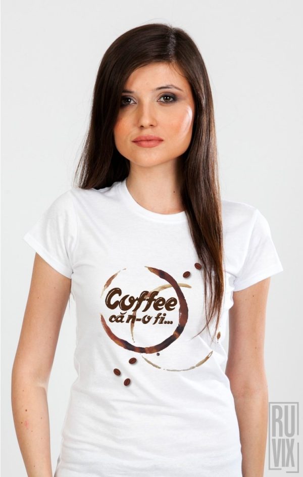 Tricouri cu Mesaje, Tricou Coffee, că n-o fi, ruvix.ro