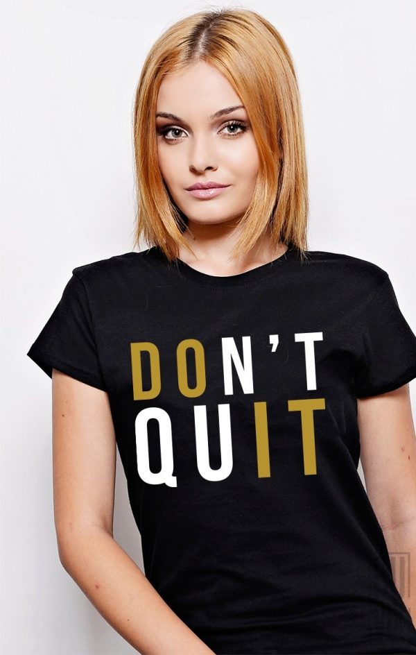 Tricouri cu Mesaje, Tricou Don't Quit, ruvix.ro