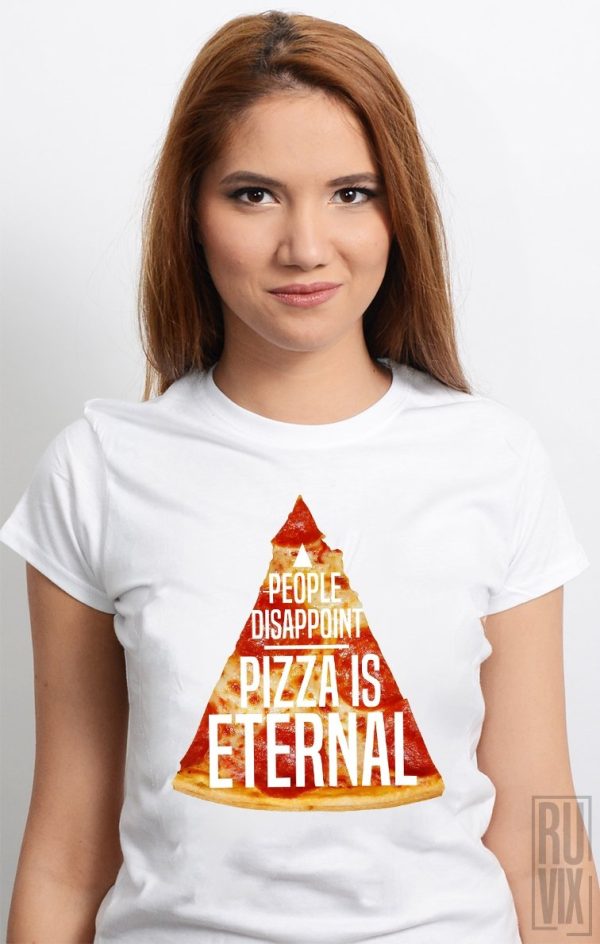 Tricouri cu Mesaje, Tricou Eternal Pizza, ruvix.ro