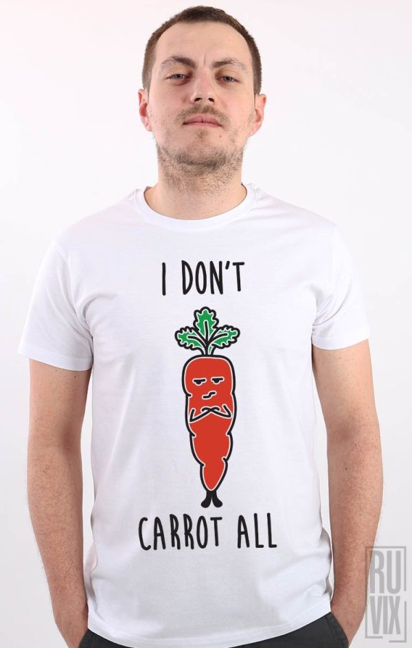 Tricouri cu Mesaje, Tricou I Don't Carrot, ruvix.ro
