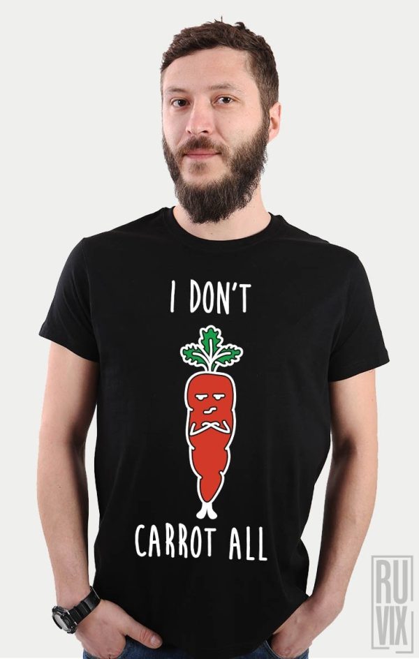 Tricouri cu Mesaje, Tricou I Don't Carrot, ruvix.ro