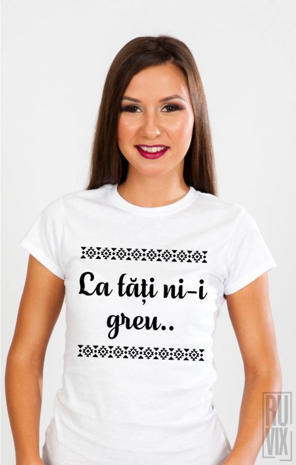 Tricouri cu Mesaje, Tricou La Toți Ni-i Greu, ruvix.ro