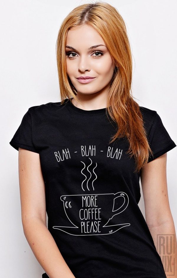 Tricouri cu Mesaje, Tricou More Coffee, ruvix.ro