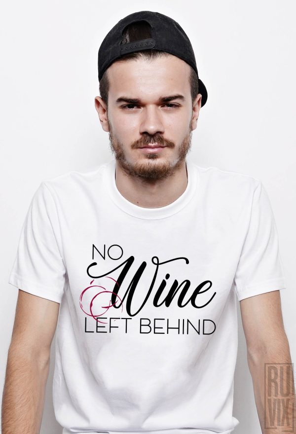 Tricouri cu Mesaje, Tricou No Wine Left Behind, ruvix.ro
