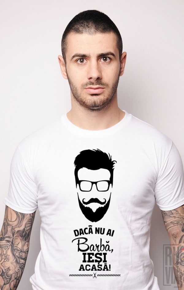 Tricouri cu Mesaje, Tricou Nu ai Barbă, Ieși Acasă!, ruvix.ro