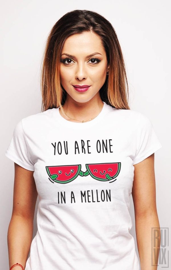 Tricouri cu Mesaje, Tricou YOU ARE One In A Mellon, ruvix.ro